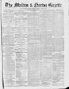 Malton Gazette Saturday 09 February 1856 Page 1