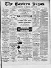 Eastern Argus and Borough of Hackney Times Saturday 10 March 1877 Page 1