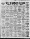 Eastern Argus and Borough of Hackney Times Saturday 31 January 1880 Page 1
