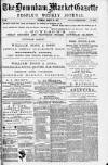 Downham Market Gazette Saturday 18 March 1882 Page 1