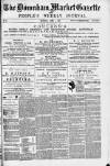 Downham Market Gazette Saturday 01 April 1882 Page 1