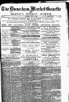 Downham Market Gazette Saturday 07 July 1883 Page 1