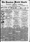 Downham Market Gazette Saturday 07 May 1887 Page 1