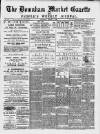 Downham Market Gazette Saturday 02 March 1889 Page 1