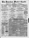 Downham Market Gazette Saturday 18 May 1889 Page 1