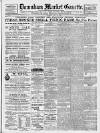 Downham Market Gazette Saturday 29 July 1899 Page 1