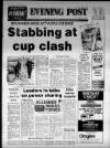 Bristol Evening Post Tuesday 07 May 1985 Page 1