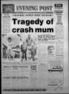 Bristol Evening Post Monday 05 August 1985 Page 1