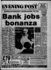Bristol Evening Post Wednesday 08 February 1989 Page 1