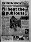 Bristol Evening Post Thursday 22 June 1989 Page 1