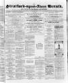 Stratford-upon-Avon Herald Friday 30 November 1866 Page 1