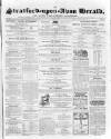 Stratford-upon-Avon Herald Friday 10 May 1867 Page 1
