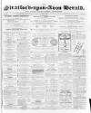 Stratford-upon-Avon Herald Friday 19 July 1867 Page 1