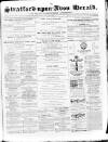 Stratford-upon-Avon Herald Friday 28 July 1871 Page 1