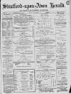 Stratford-upon-Avon Herald Friday 27 August 1886 Page 1