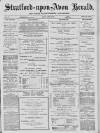 Stratford-upon-Avon Herald Friday 22 April 1887 Page 1