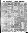 Altrincham, Bowdon & Hale Guardian Saturday 11 March 1876 Page 1