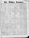 Ashton Standard Saturday 04 February 1860 Page 1
