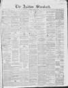 Ashton Standard Saturday 28 January 1865 Page 1