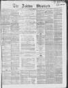 Ashton Standard Saturday 25 March 1865 Page 1