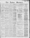 Ashton Standard Saturday 29 July 1865 Page 1