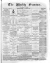 Weekly Examiner (Belfast) Saturday 11 February 1871 Page 1
