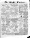 Weekly Examiner (Belfast) Saturday 13 May 1871 Page 1
