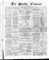 Weekly Examiner (Belfast) Saturday 20 April 1872 Page 1