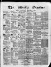 Weekly Examiner (Belfast) Saturday 01 March 1873 Page 1