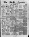 Weekly Examiner (Belfast) Saturday 10 May 1873 Page 1