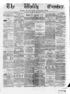 Weekly Examiner (Belfast) Saturday 05 December 1874 Page 1