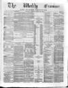 Weekly Examiner (Belfast) Saturday 13 March 1875 Page 1