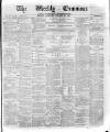 Weekly Examiner (Belfast) Saturday 22 January 1876 Page 1