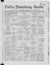 Dublin Advertising Gazette Saturday 01 November 1862 Page 1