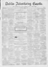 Dublin Advertising Gazette Saturday 06 February 1864 Page 1