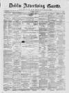 Dublin Advertising Gazette Saturday 12 March 1864 Page 1