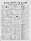 Dublin Advertising Gazette Saturday 27 August 1864 Page 1
