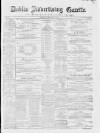 Dublin Advertising Gazette Saturday 01 December 1866 Page 1