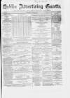 Dublin Advertising Gazette Saturday 11 May 1867 Page 1