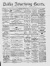 Dublin Advertising Gazette Saturday 08 January 1870 Page 1