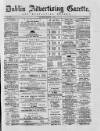 Dublin Advertising Gazette Saturday 05 March 1870 Page 1