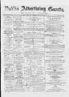 Dublin Advertising Gazette Saturday 01 March 1873 Page 1