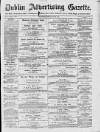 Dublin Advertising Gazette Saturday 13 February 1875 Page 1