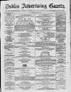 Dublin Advertising Gazette Saturday 01 May 1875 Page 1
