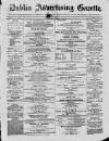 Dublin Advertising Gazette Saturday 22 January 1876 Page 1