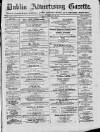 Dublin Advertising Gazette Saturday 19 February 1876 Page 1