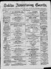 Dublin Advertising Gazette Saturday 01 April 1876 Page 1