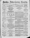 Dublin Advertising Gazette Saturday 26 August 1876 Page 1