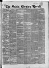 Dublin Evening Herald 1846 Tuesday 05 January 1847 Page 1