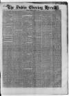 Dublin Evening Herald 1846 Thursday 15 April 1847 Page 1